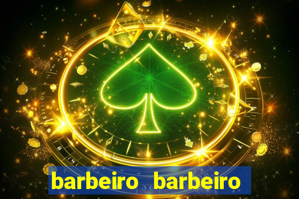 barbeiro barbeiro barbeiro bicho significado espiritual